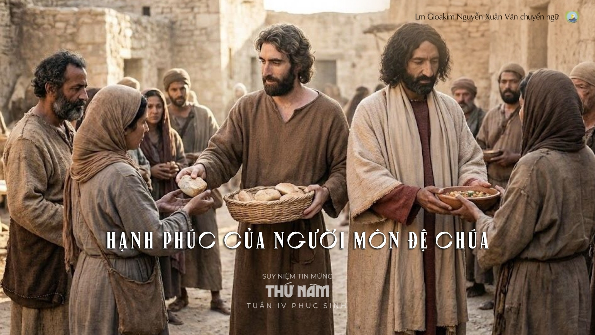 Lời ban Sự sống: Hạnh phúc của người môn đệ Chúa_Thứ Năm tuần IV _ Mùa Phục sinh